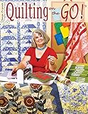 Quilting on the Go (Design Originals) Patterns for Easy Die-Cutting with the AccuQuilt GO! (TM) Fabric Cutter Machine and Dies to Make Quilts, Place Mats, Pillows, Table Runners, Aprons, Totes, & More