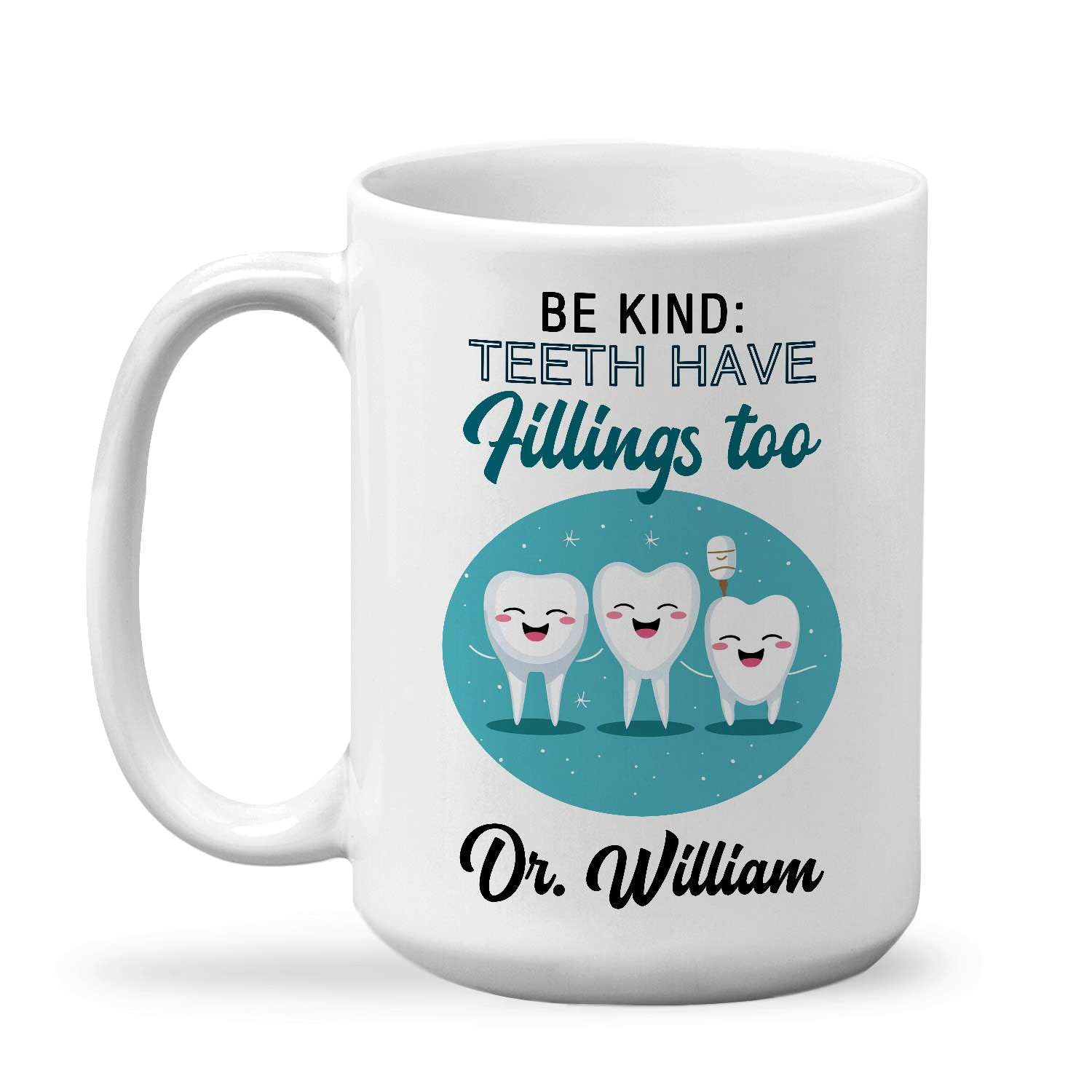 Be Kind Teeth Have Fillings Too Tea Mug, Customized Name Dental Assistants Coffee Cup, Personalized Dentist Graduation Travel Mug, Unique Dental