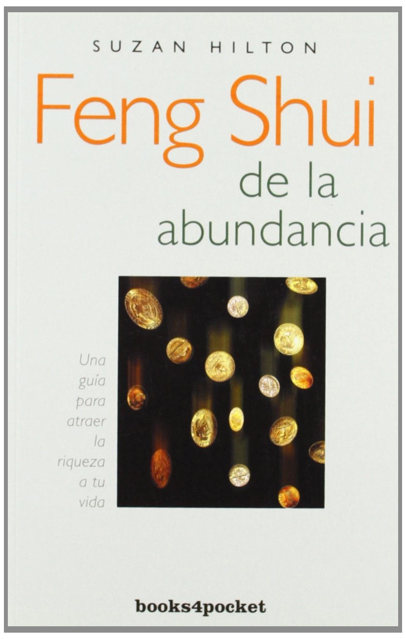 Feng shui de la abundancia : una guía para atraer la riqueza de tu vida (Books4pocket crec. y salud)