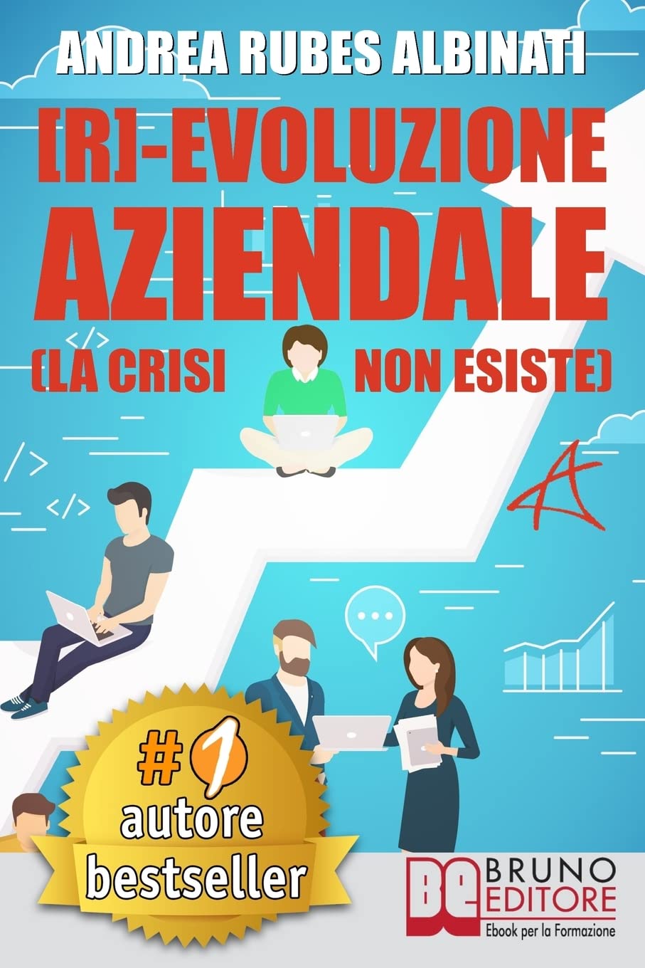 [R]-Evoluzione Aziendale: Il Metodo Veloce e i Tool Pratici Per Guidare Il Cambiamento Aziendale A Livello Strategico, Organizzativo e Mentale Nell’
