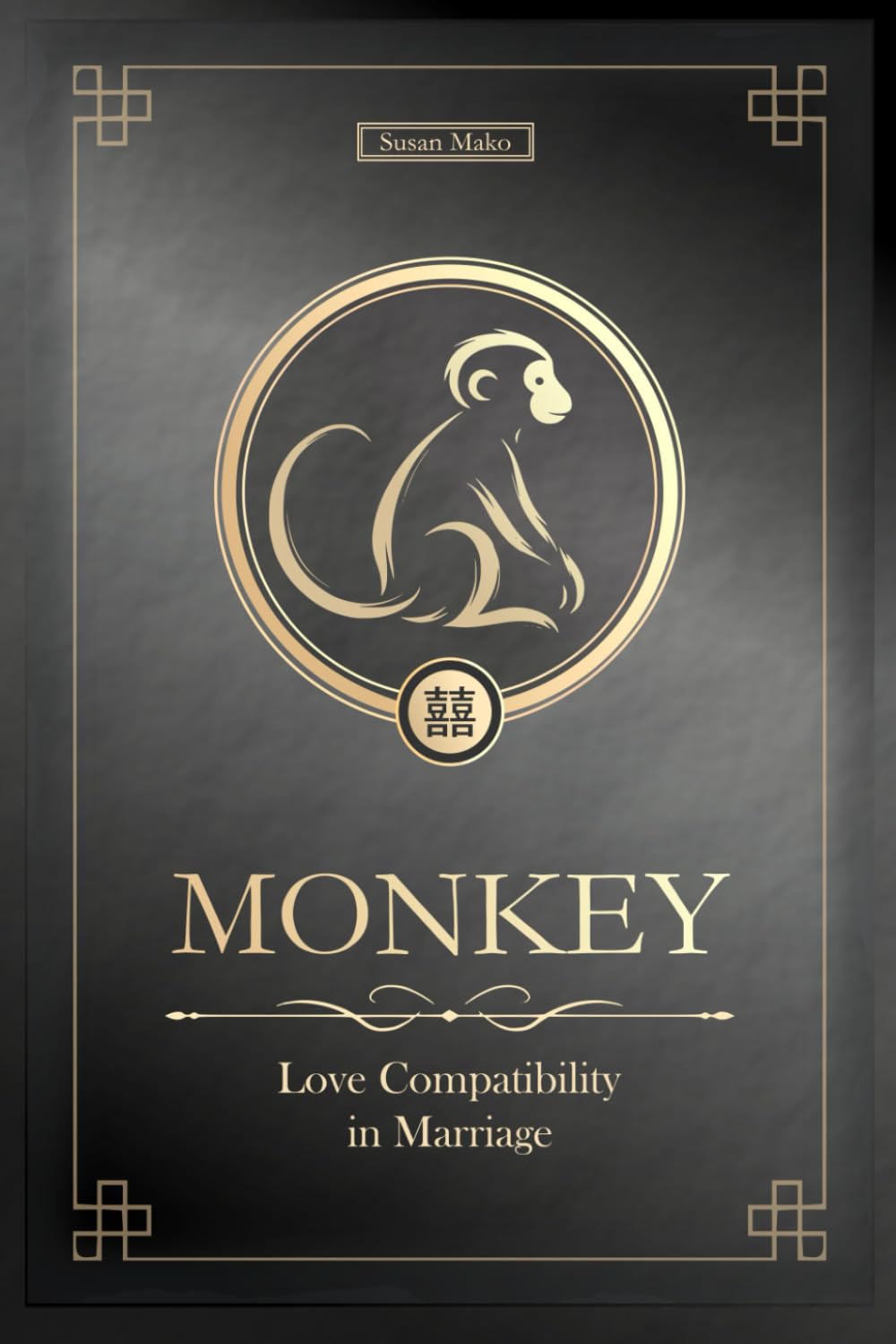 The Love Monkey Never Forgets: Chinese Monkey Love Compatibility in Marriage and Relationships (Unfolding Choice of Love)