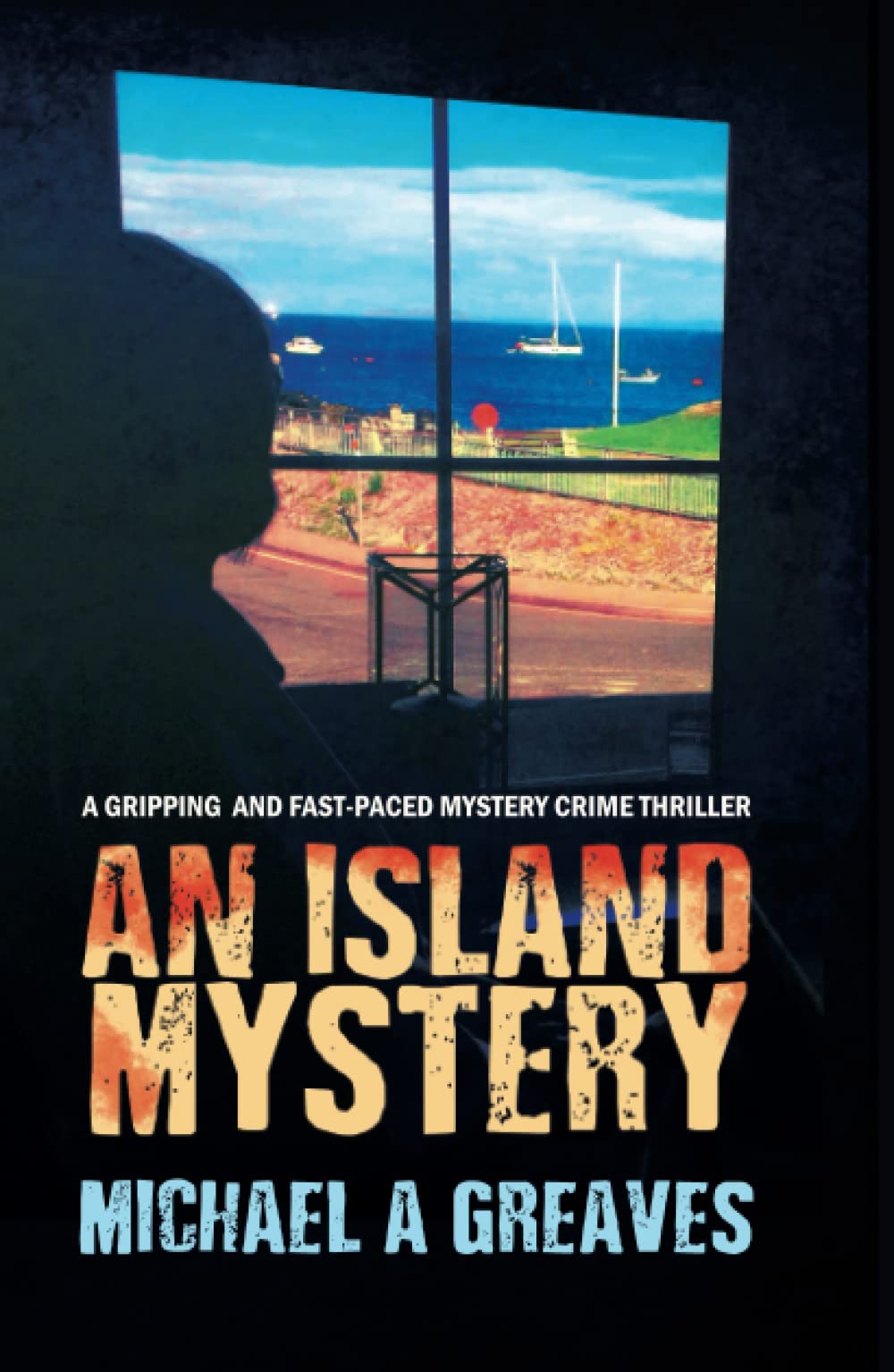AN ISLAND MYSTERY: A Gripping And Fast-Paced Mystery Crime Thriller (THE ANGLESEY MYSTERIES TRILOGY)