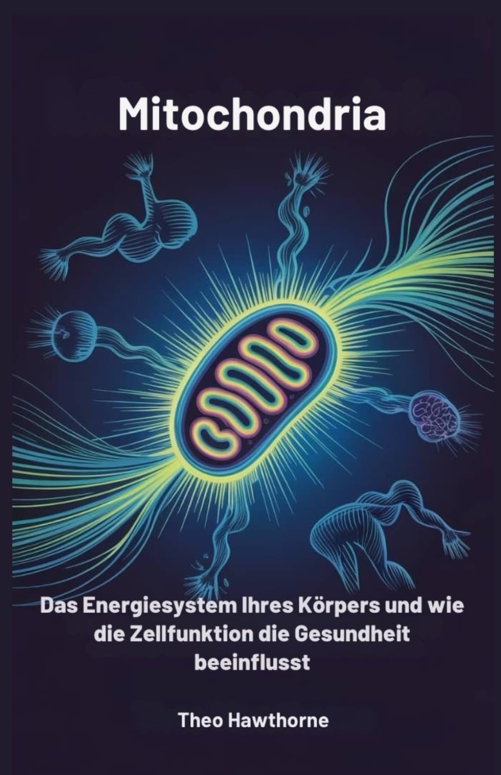 Mitochondria: Das Energiesystem Ihres Körpers und wie die Zellfunktion die Gesundheit beeinflusst