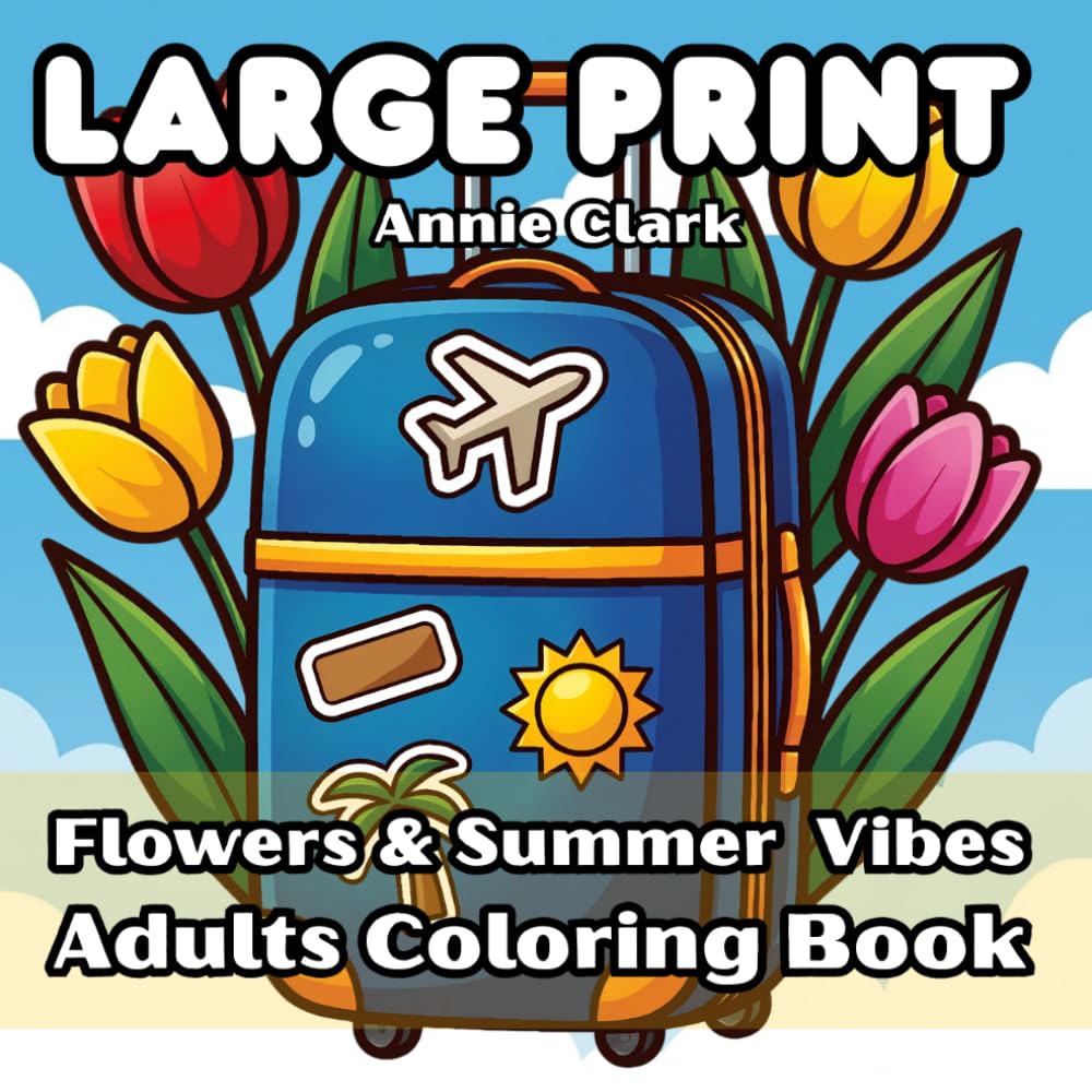 Bold and Easy Flowers & Summer Vibes Coloring Book: 55 Simple Floral and Summer Motifs Coloring Pages for Adults and Seniors with Large Designs for Relaxation and Stress Relief