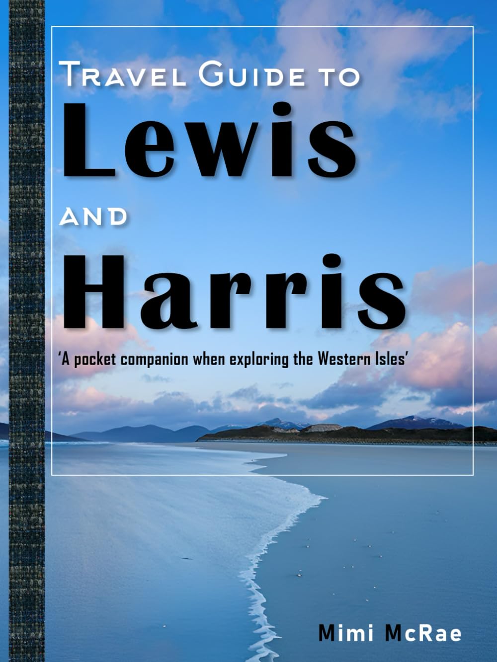 Travel Guide to Lewis and Harris.: A Pocket Companion when exploring the Western Isles.