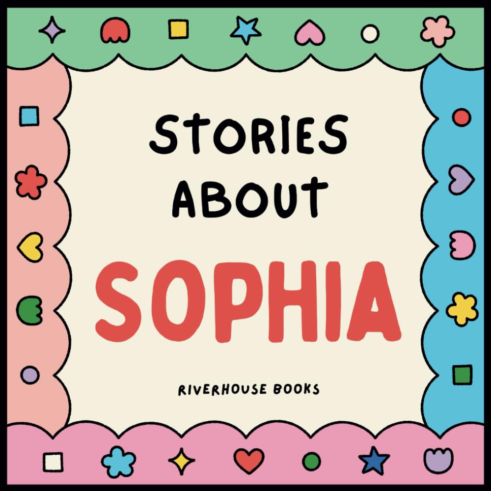 Stories About Sophia – Personalized Children’s Storybook for Girls Called Sophia Stories About Sophia – Personalized Children’s Storybook for Girls Called Sophia