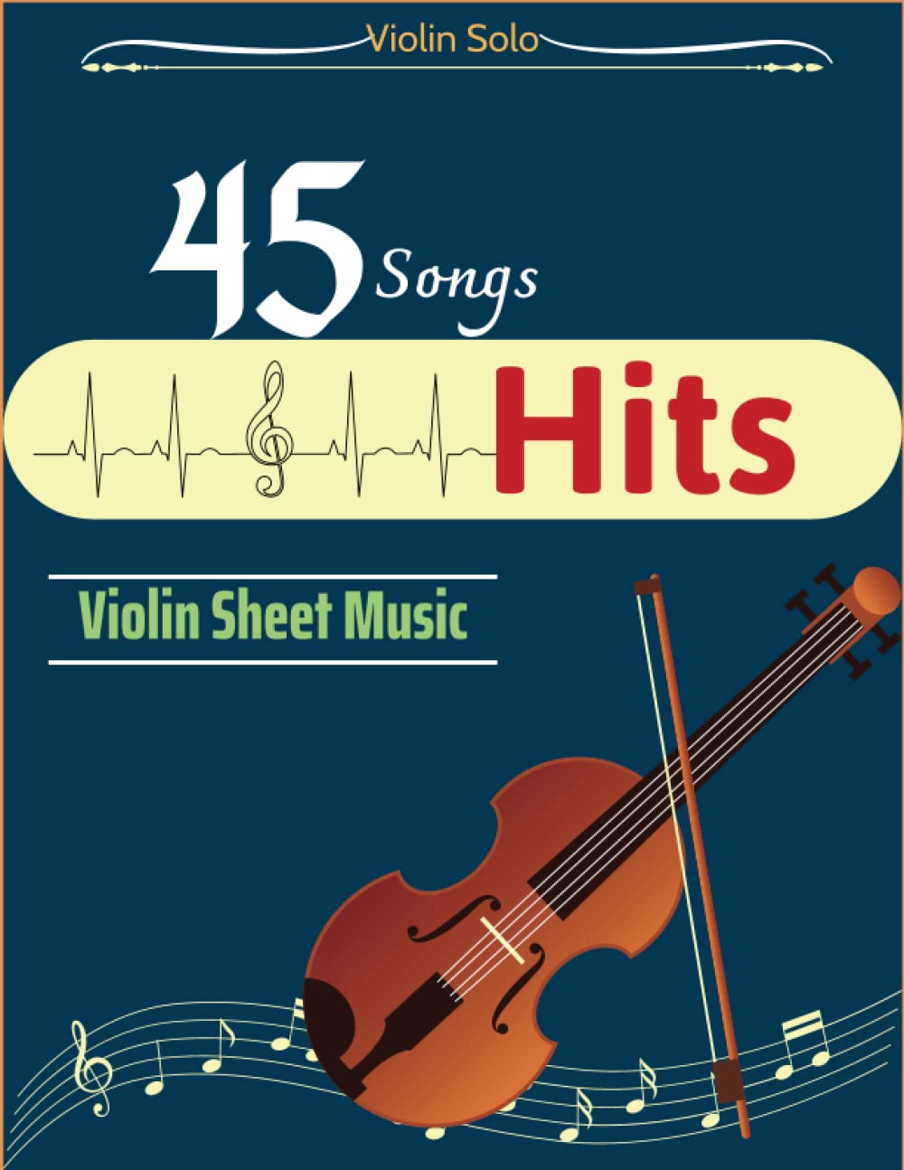 45 Hits Violin Sheet Music: Collection of Famous Songs (Violin Solo)