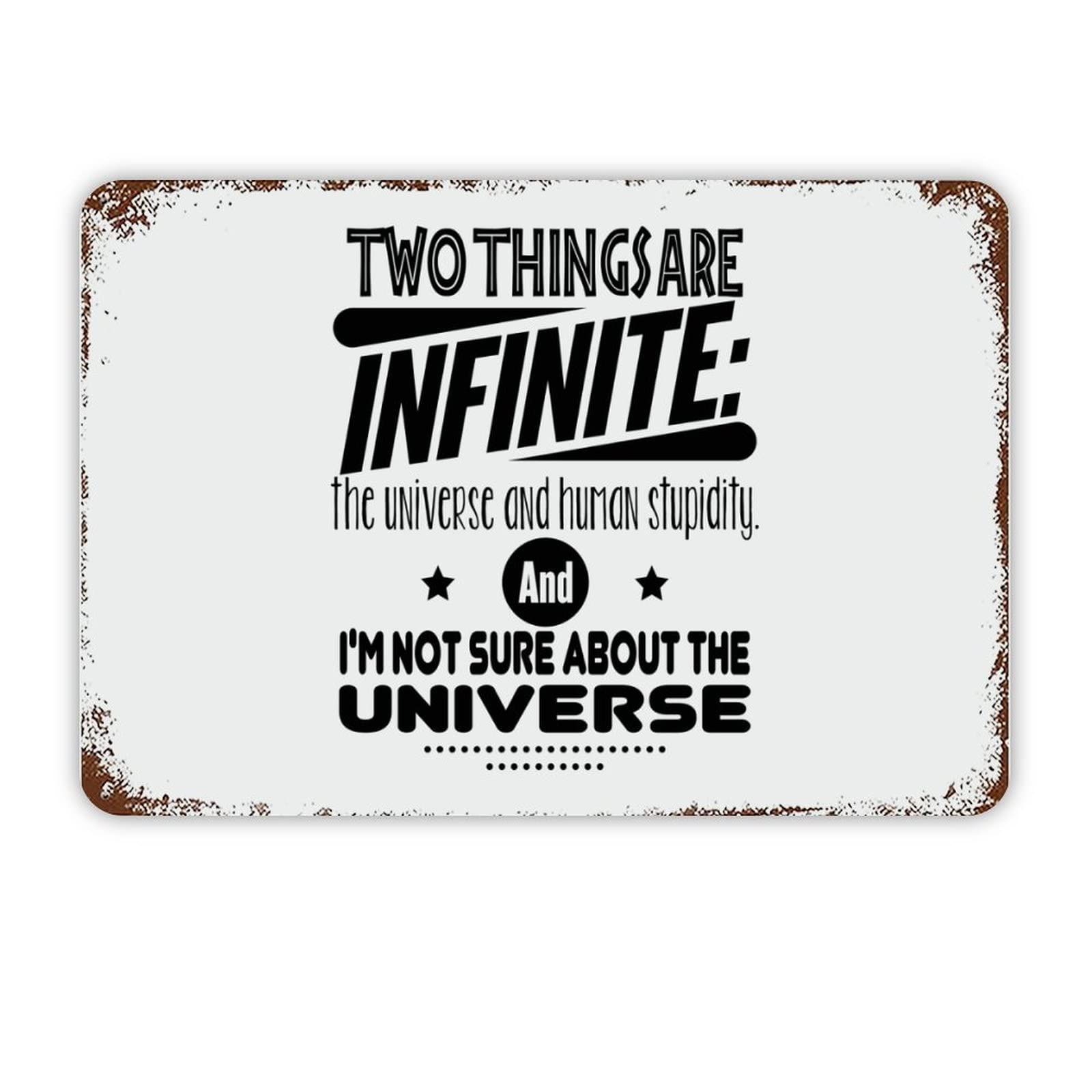 ENEDNATE Quote Metal Sign Two Things are Infinite: The Universe and Human Stupidity Retro Decorative Aluminum Tin Signs 8x12 Man Cave Street Metal Sign for Office School Classroom Nursery Decoration