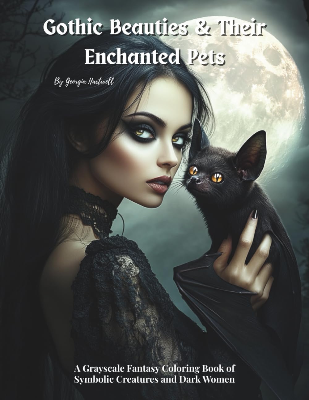 Gothic Beauties & Their Enchanted Pets: A Grayscale Fantasy Coloring Book of Symbolic Creatures and Dark Women: Coloring Pages for Adult Stress-Relief and Mindfulness