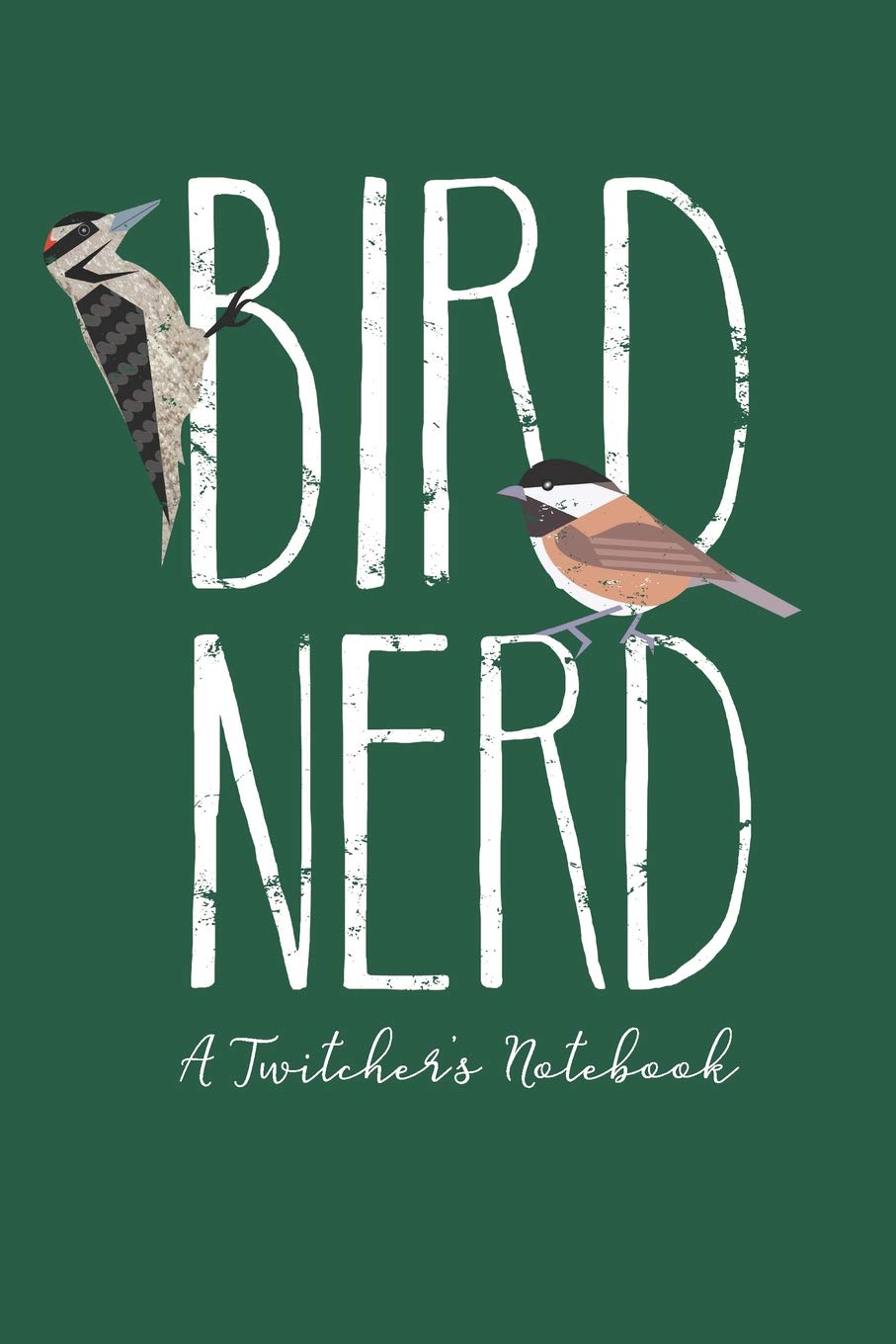 Bird Nerd, A Twitcher's Notebook: Field Notes for Birders