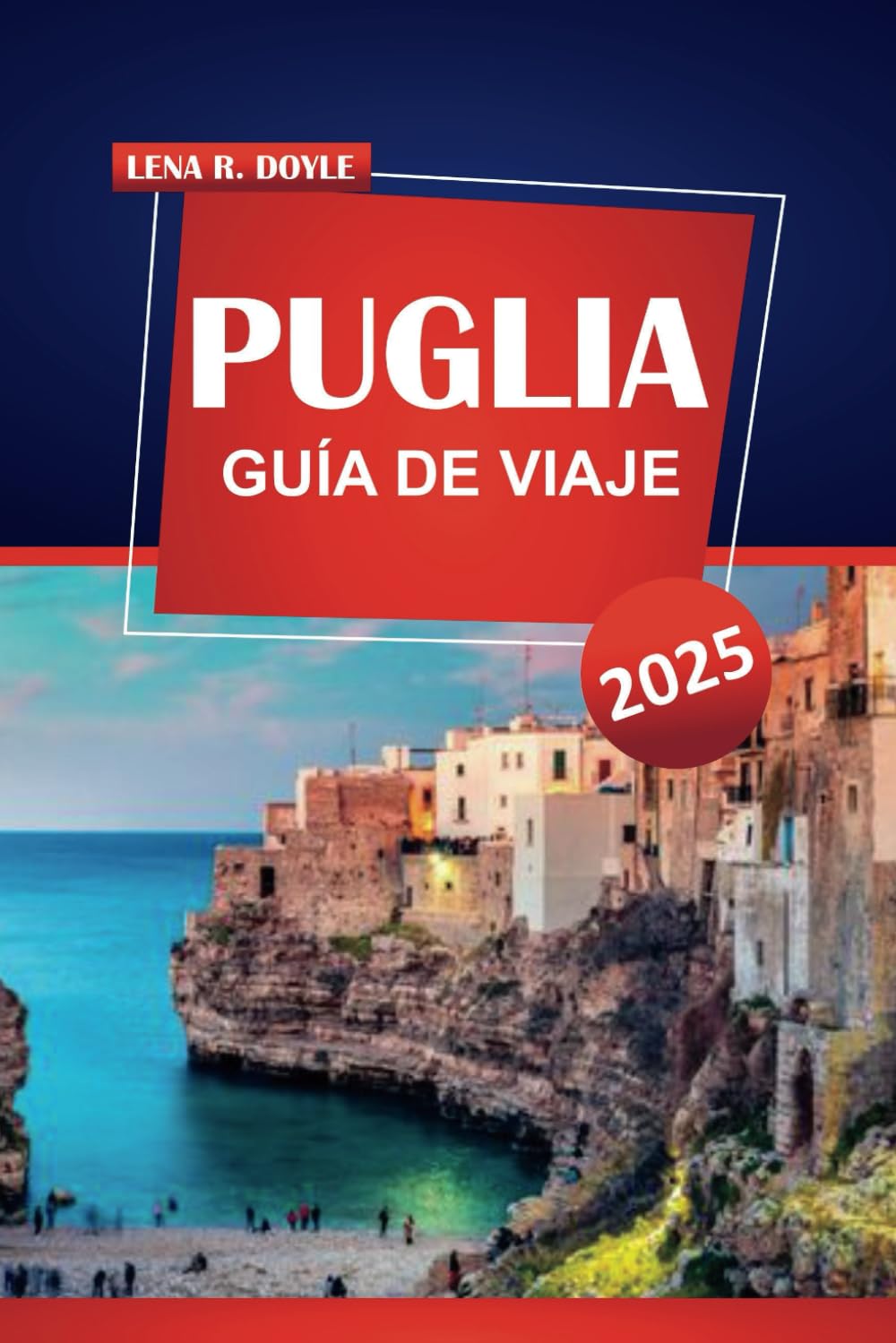 PUGLIA GUÍA DE VIAJE 2025: Descubre joyas ocultas, las principales atracciones, playas vírgenes y experiencias auténticas en la impresionante región