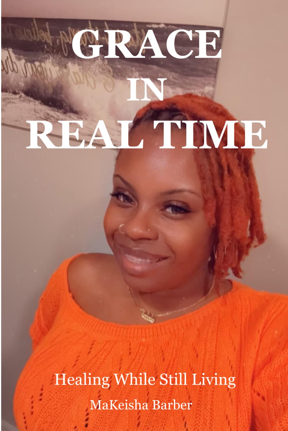 Grace in Real Time: Healing While Still Living (Grace in Real Time Series)