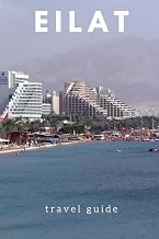 Eilat: Exploring the Red Sea Coastal Paradise: Sun, Sea, and Cultural Delights - A Comprehensive Travel Guide