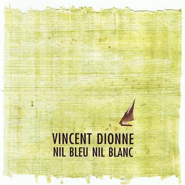 Nil Bleu Nil Blanc [Audio CD] Dionne, Vincent