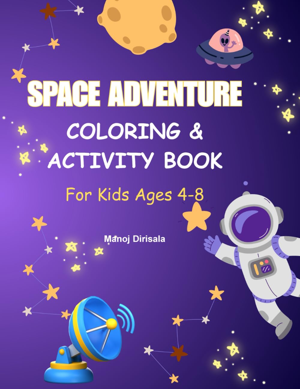 Space Adventure Coloring Book for Kids Ages 4–8: Rockets, Planets, Astronauts & Fun Space Activities