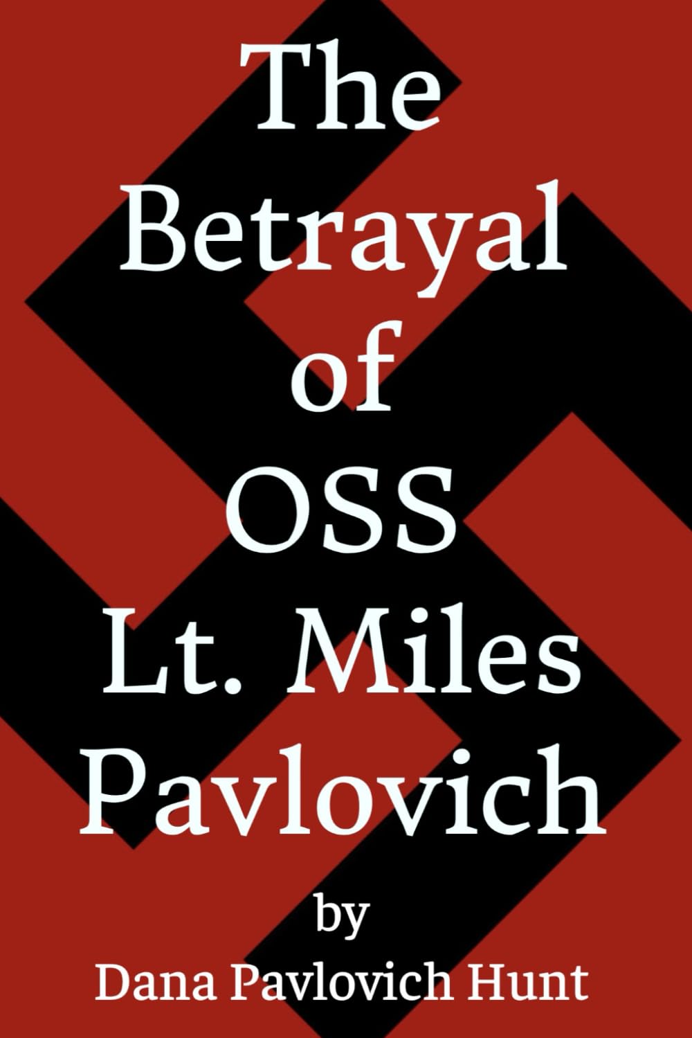 The Betrayal of OSS Lt. Miles Pavlovich