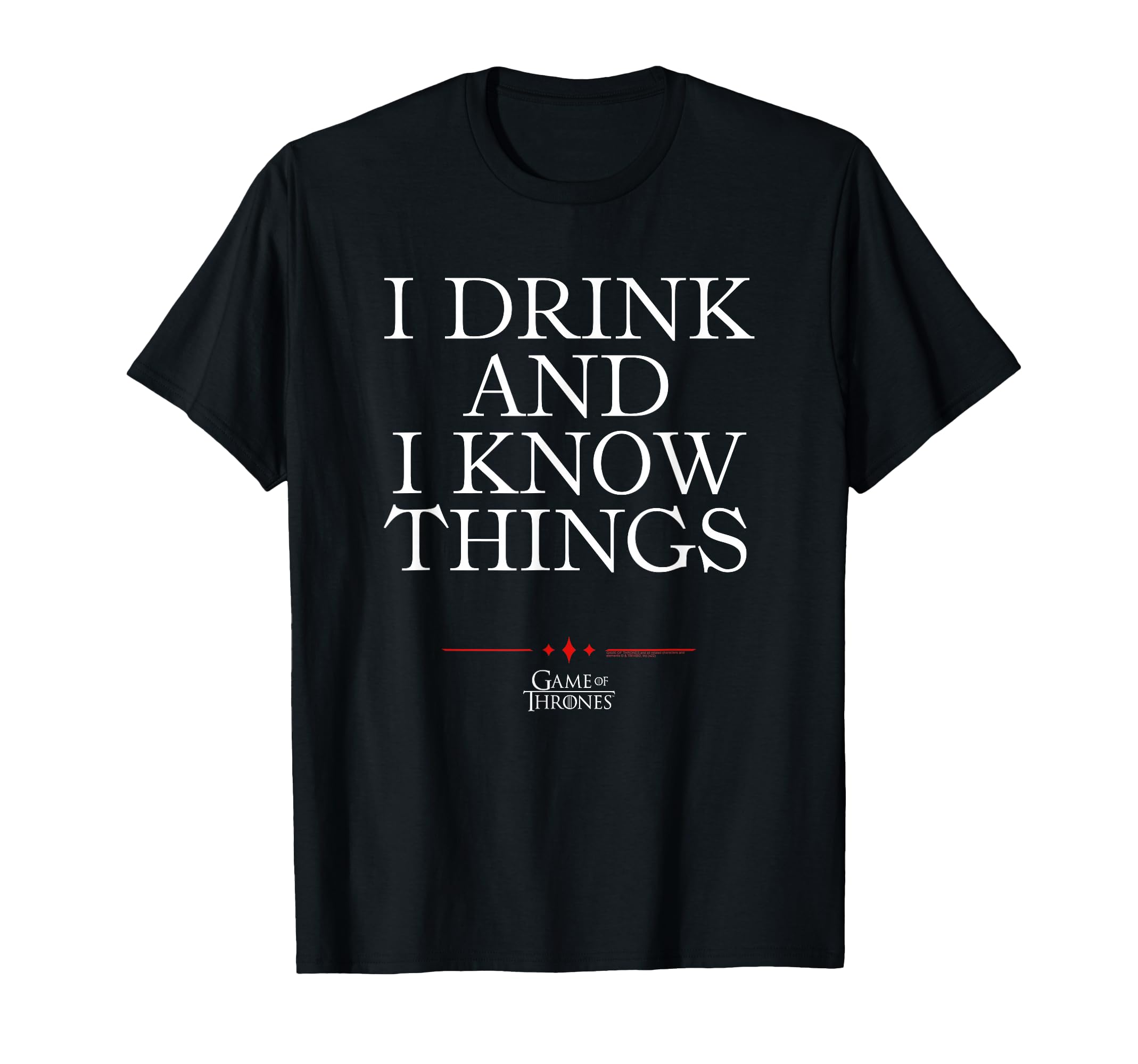 I Drink And I Know Things T-Shirt