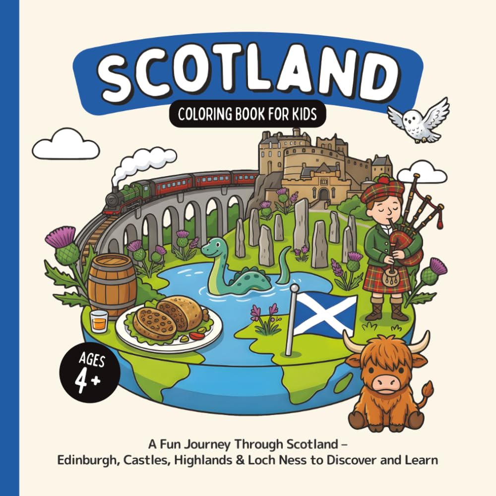 Scotland Coloring Book for Kids Ages 4+: A Fun Journey Through Scotland – Edinburgh, Castles, Highlands & Loch Ness to Discover and Learn (Country Coloring Books for Kids)