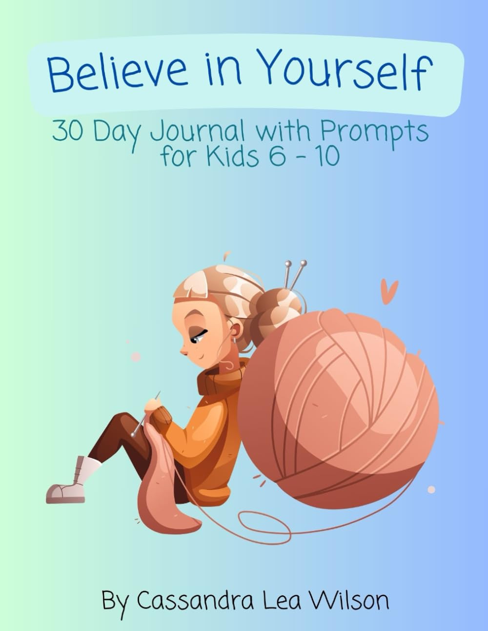 Believe in Yourself: 30 Day Journal with Prompts for Girls