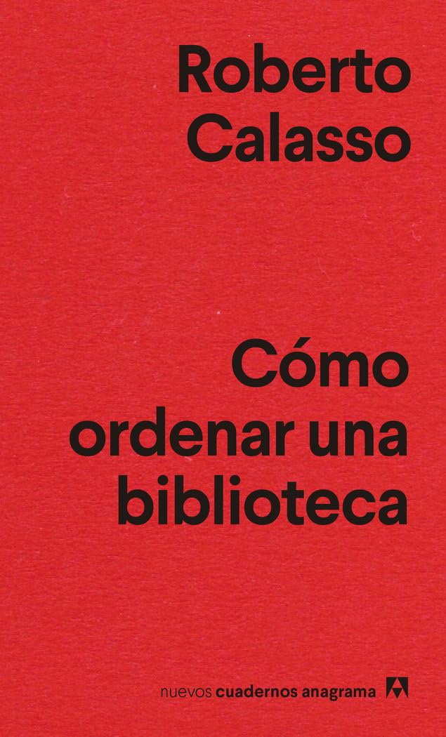 Cómo ordenar una biblioteca: 33 (Nuevos cuadernos Anagrama)