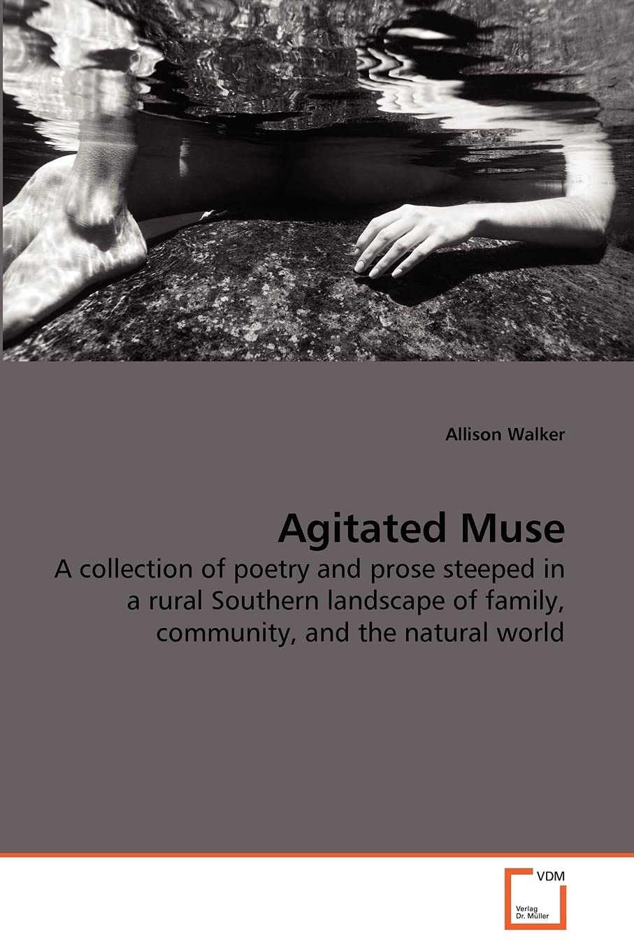 Agitated Muse: A collection of poetry and prose steeped in a rural Southern landscape of family, community, and the natural world