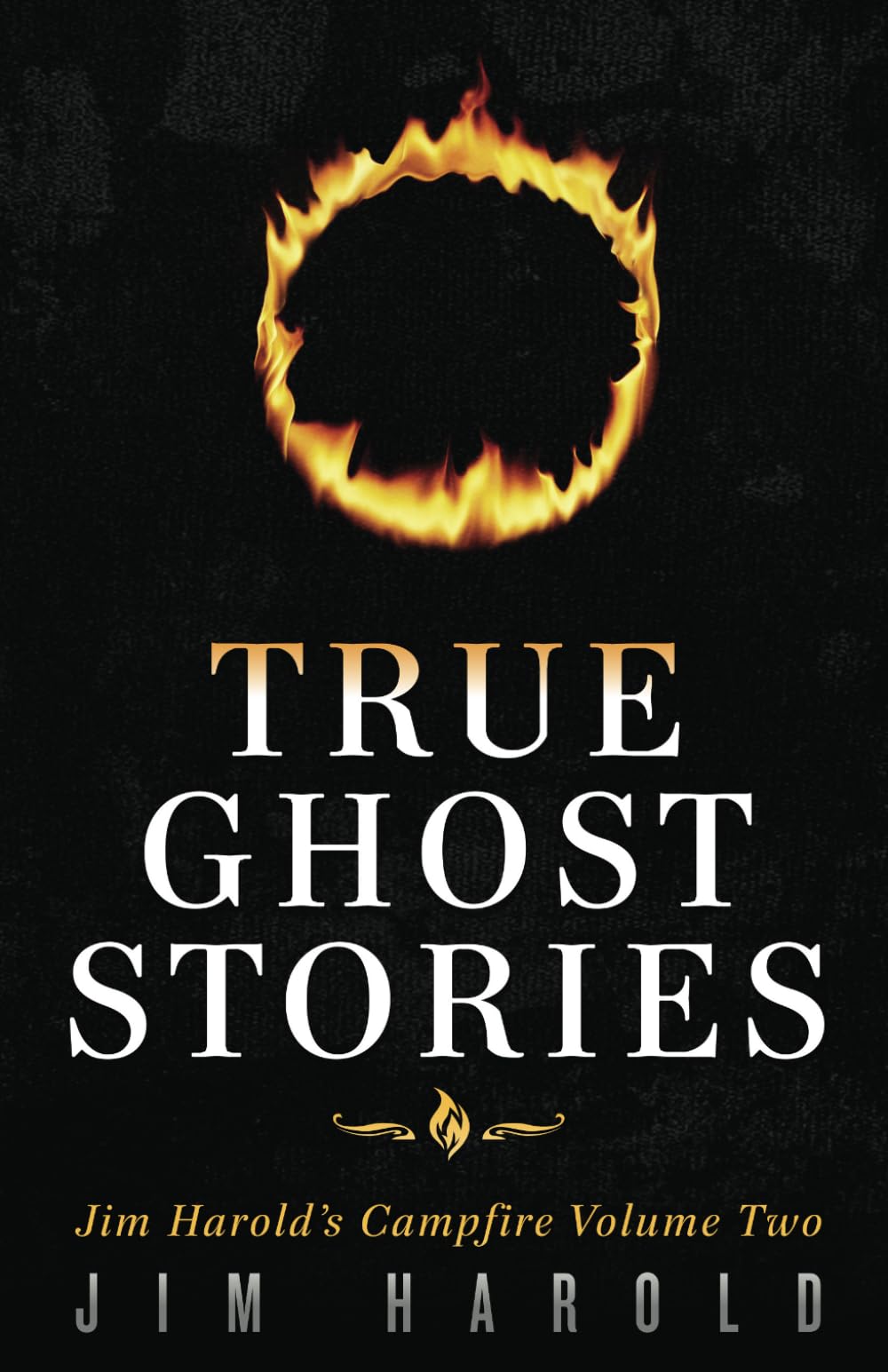 True Ghost Stories: Jim Harold's Campfire 2 (Jim Harold's Campfire: True Ghost Stories)