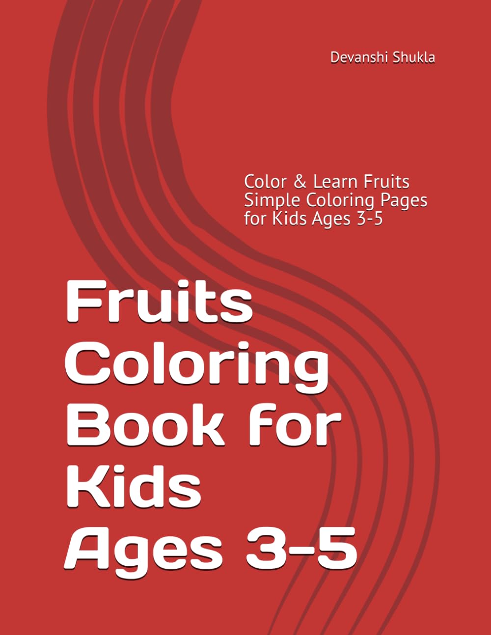 Fruits Coloring Book for Kids Ages 3-5: Fun and Easy Fruit Coloring Pages for Toddlers | Simple Bold Designs for Preschool Kids | Early Learning Activity Book