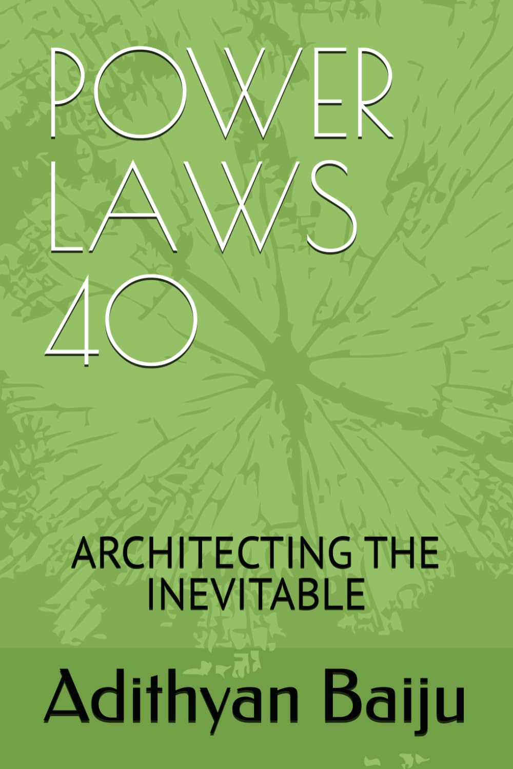POWER LAWS 40: ARCHITECTING THE INEVITABLE