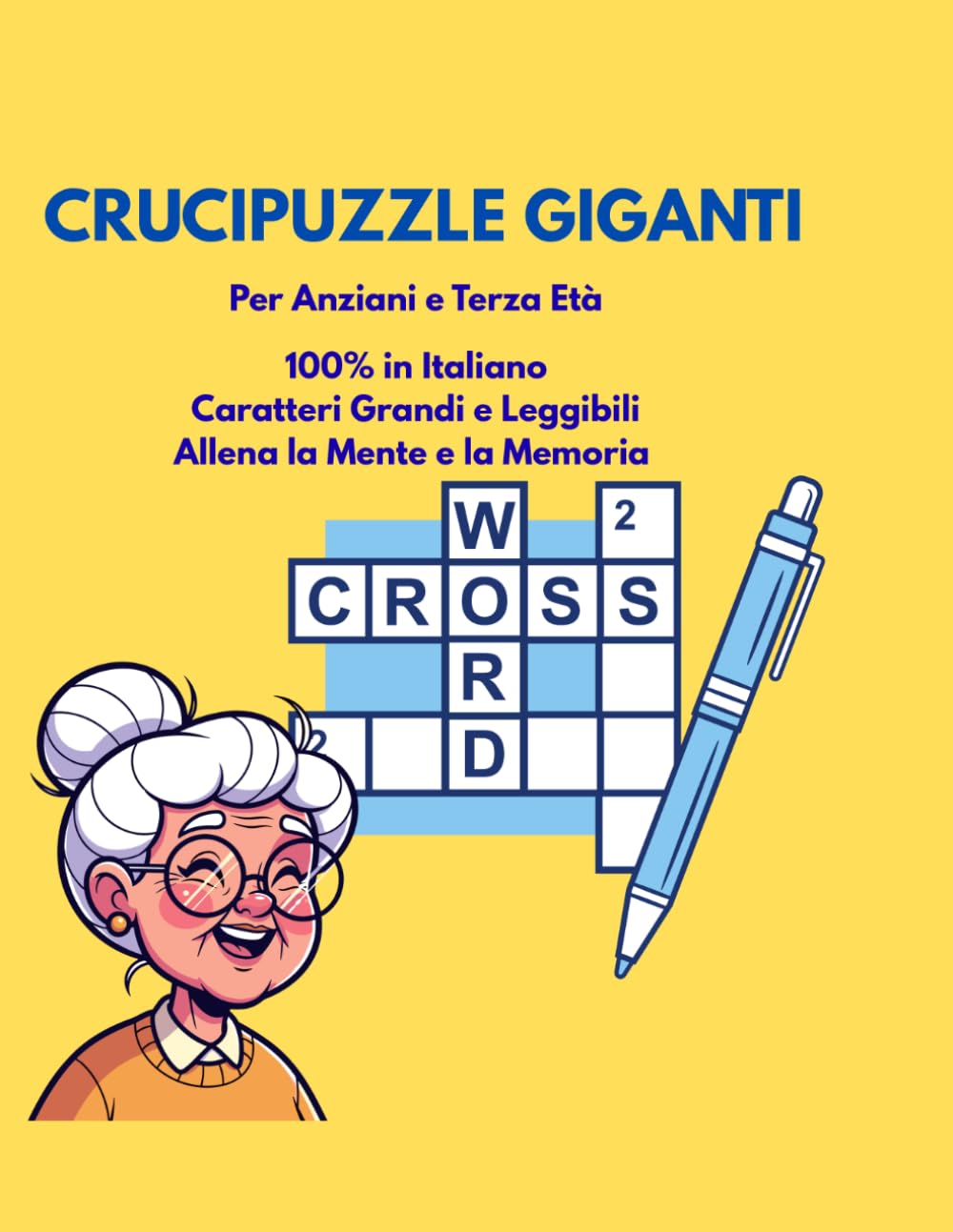 Crucipuzzle per Anziani a Caratteri Grandi: Trova le Parole con Lettere Grandi per Mantenere la Mente Allenata | Ogni Gioco Contiene la Lista delle Parole Nascoste | Edizione Speciale per la Terza Età