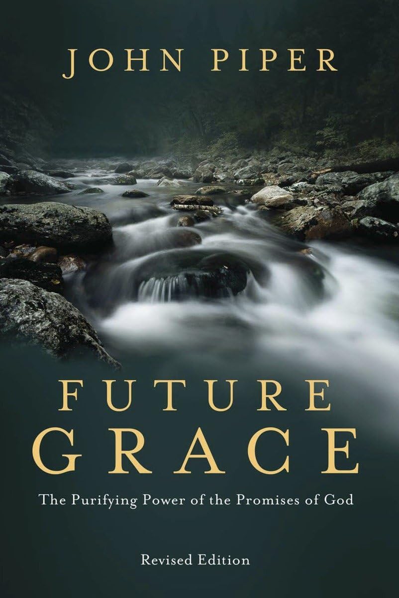Future Grace, Revised Edition: The Purifying Power of the Promises of God Paperback – September 18, 2012