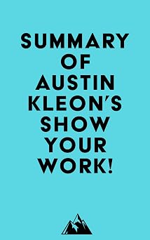 Summary of Austin Kleon s Show Your Work!
