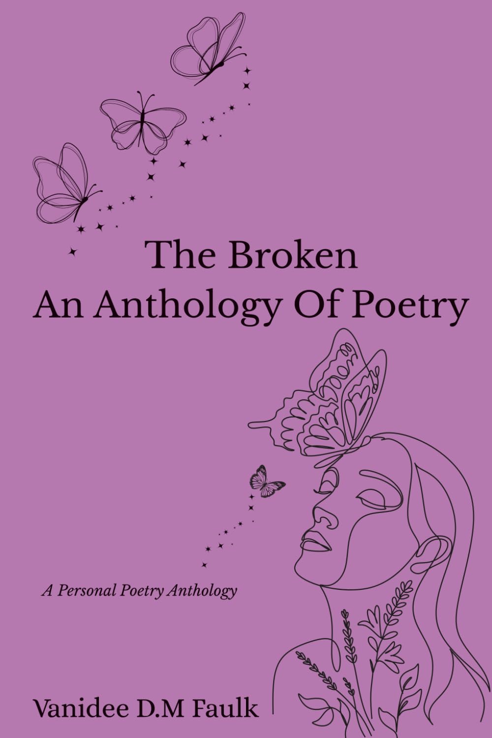 The Broken An Anthology Of Poetry: A Personal Poetry Anthology