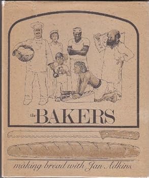 Hardcover The Bakers: A Simple Book About the Pleasures of Baking Bread Book