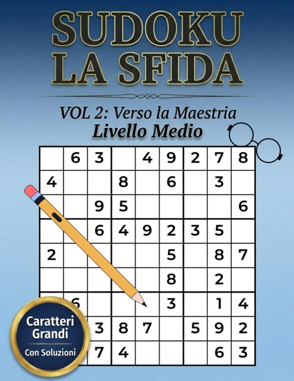 SUDOKU LA SFIDA - “Verso la Maestria” Livello Medio: 120 schemi medi per allenare la mente, rilassarsi e continuare il viaggio nella sfida Sudoku. ... di logica. Soluzioni incluse. Stampa grande