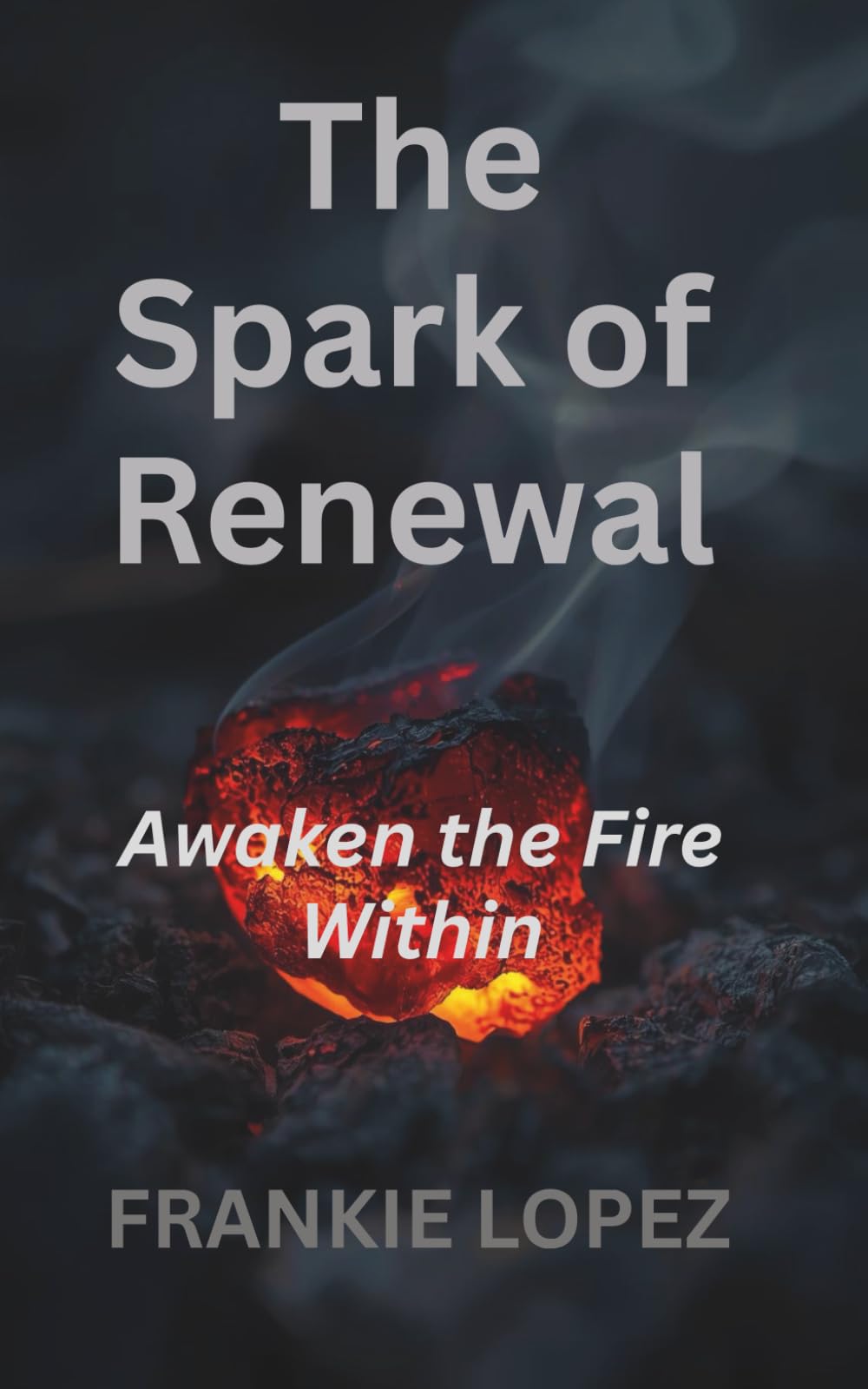 The Spark of Renewal: Awaken the Fire Within
