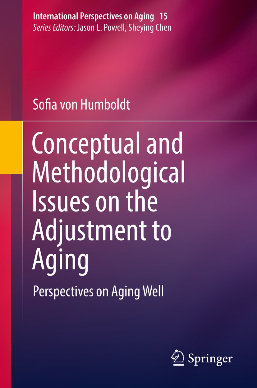 Conceptual and Methodological Issues on the Adjustment to Aging: Perspectives on Aging Well (International Perspectives on Aging Book 15)