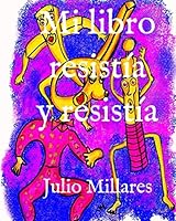 Mi libro resistía y resistía (Juli) B08FKP2ZDM Book Cover