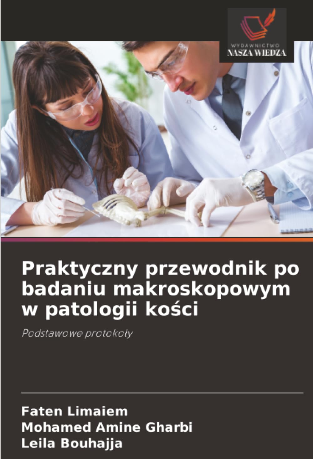 Praktyczny przewodnik po badaniu makroskopowym w patologii ko¿ci: Podstawowe protoko¿y