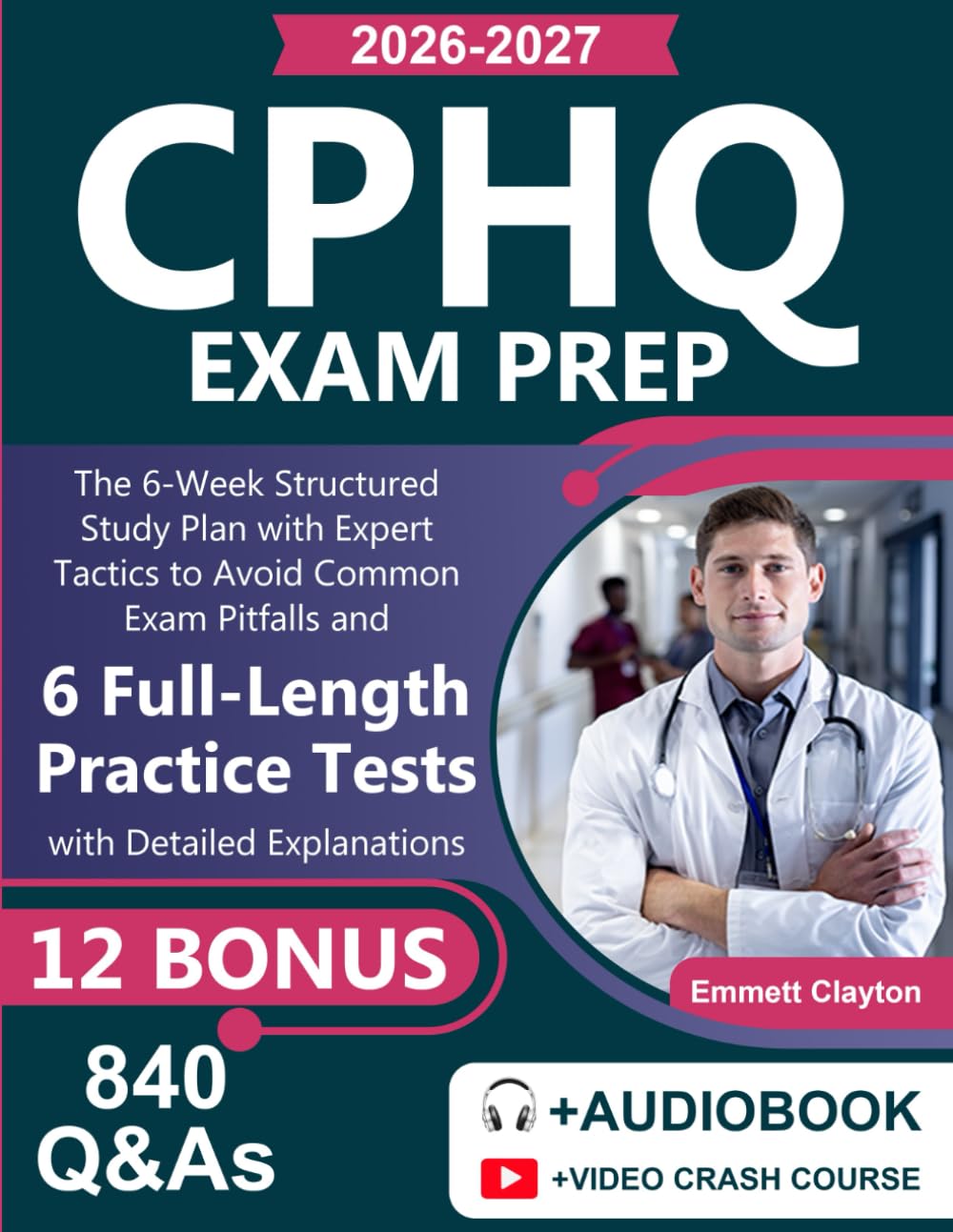 CPHQ Exam Prep: The 6-Week Structured Study Plan with Expert Tactics to Avoid Common Exam Pitfalls and 6 Full-Length Practice Tests with Detailed Explanations (840 Q&As)