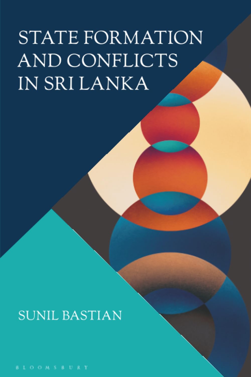 State Formation and Conflicts in Sri Lanka by Sunil Bastian - 9781350451865