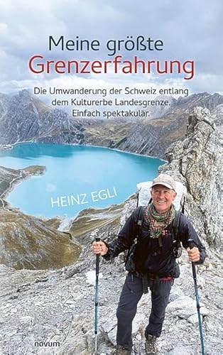 Meine Größte Grenzerfahrung: Die Umwanderung Der Schweiz Entlang Dem Kulturerbe Landesgrenze. Einfach Spektakulär.