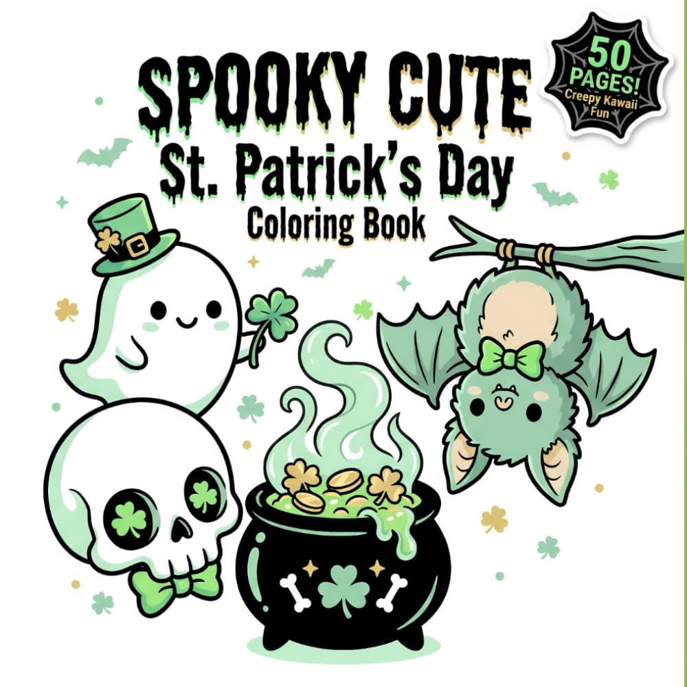 Spooky Cute St. Patrick's Day Coloring Book: Creepy Kawaii and Pastel Goth Coloring Pages for Teens and Adults | Ghosts, Skulls and Lucky Charms (Little Lucky Clovers Collection)