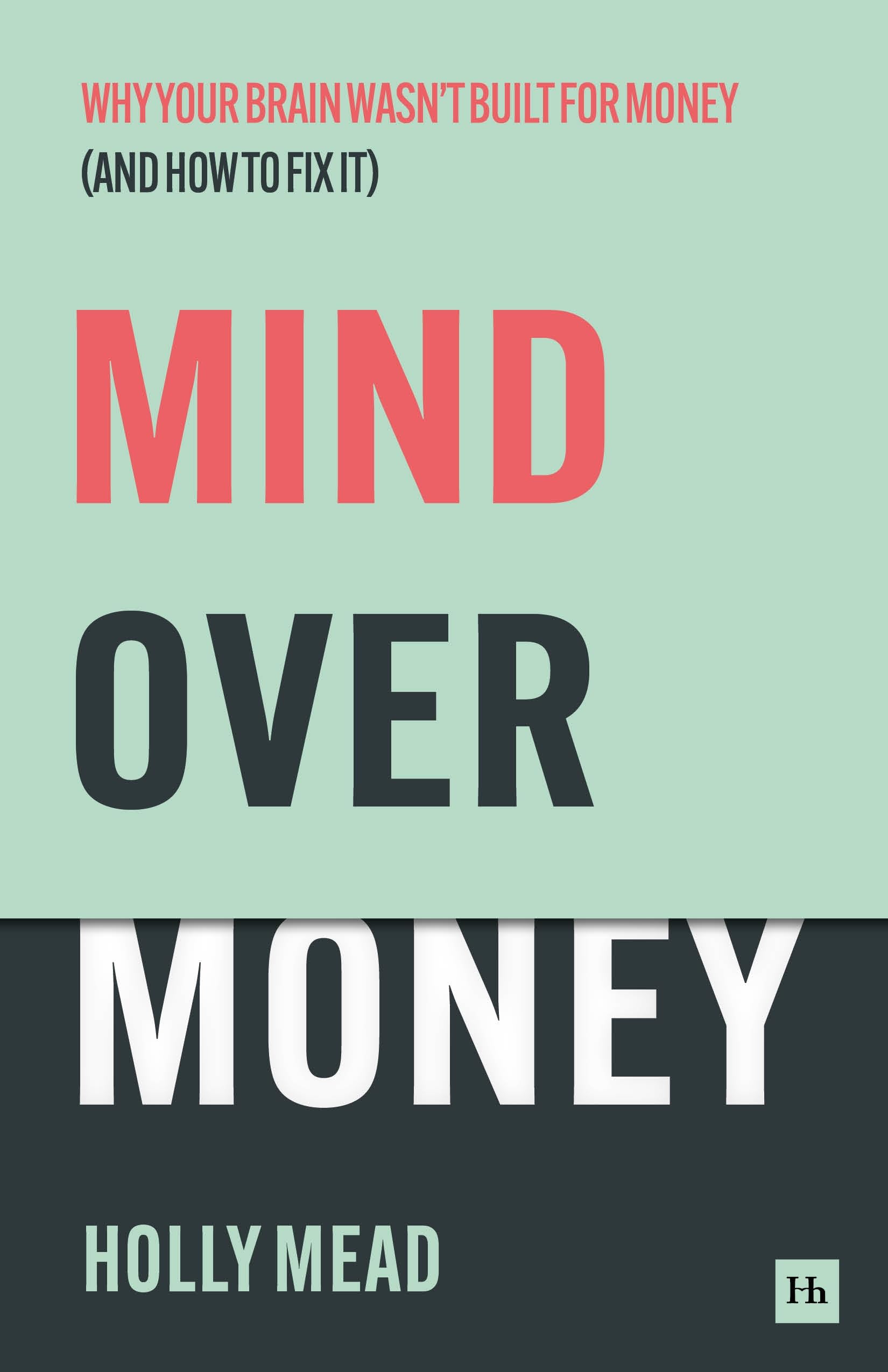 Mind over Money: Why your brain wasn’t built for money (and how to fix it)