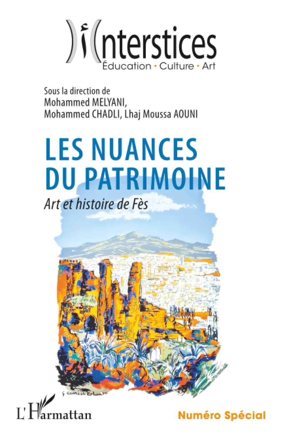 Les nuances du patrimoine: Art et histoire de Fès Numéro Spécial (Interstices)