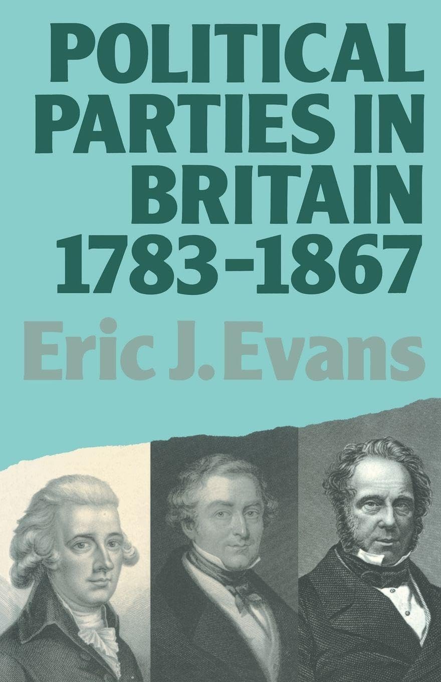 Political Parties in Britain 1783-1867 by Eric J. Evans - 9780416374001