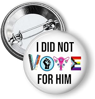 I Did Not Vote For Him, PIN BACK / 1.50" Pinback Button/Badge - SET OF 3, Pro Choice, SCOTUS, Women's Rights, Abortion