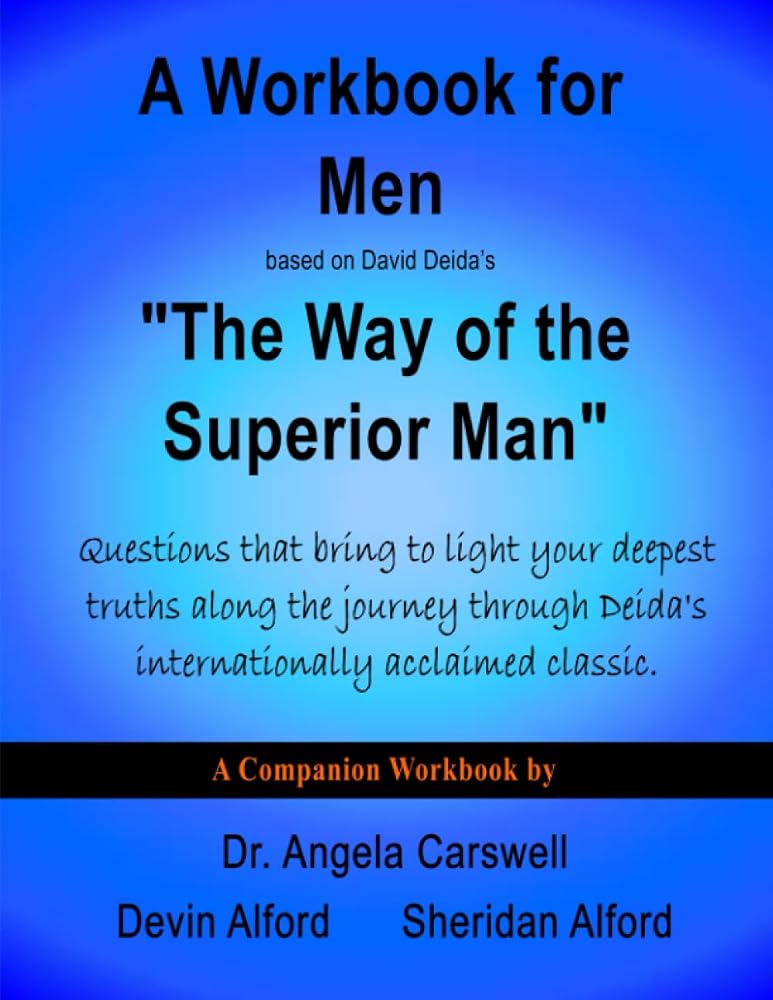 A Workbook for Men based on David Deida's "The Way of the Superior Man": Questions that bring to light your deepest truths along the journey through Deida's international bestselle