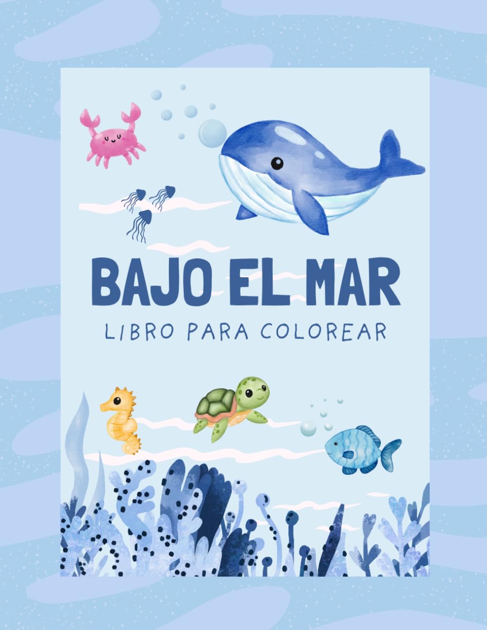 BAJO EL MAR: LIBRO PARA COLOREAR