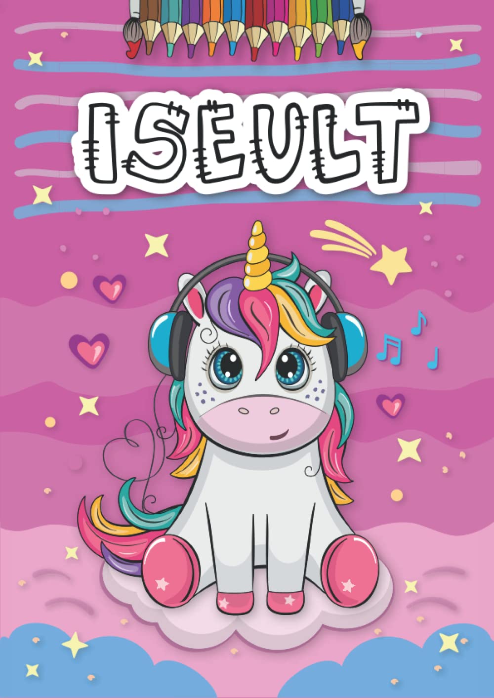 Independently published Iseult: Livre de coloriage personnalisé pour Iseult | Licorne | Cadeau d'anniversaire pour fille ... | 4 à 8 ans | 25 motifs de licorne avec le prénom Iseult, Grand format A4 (21 x 29.7 cm)