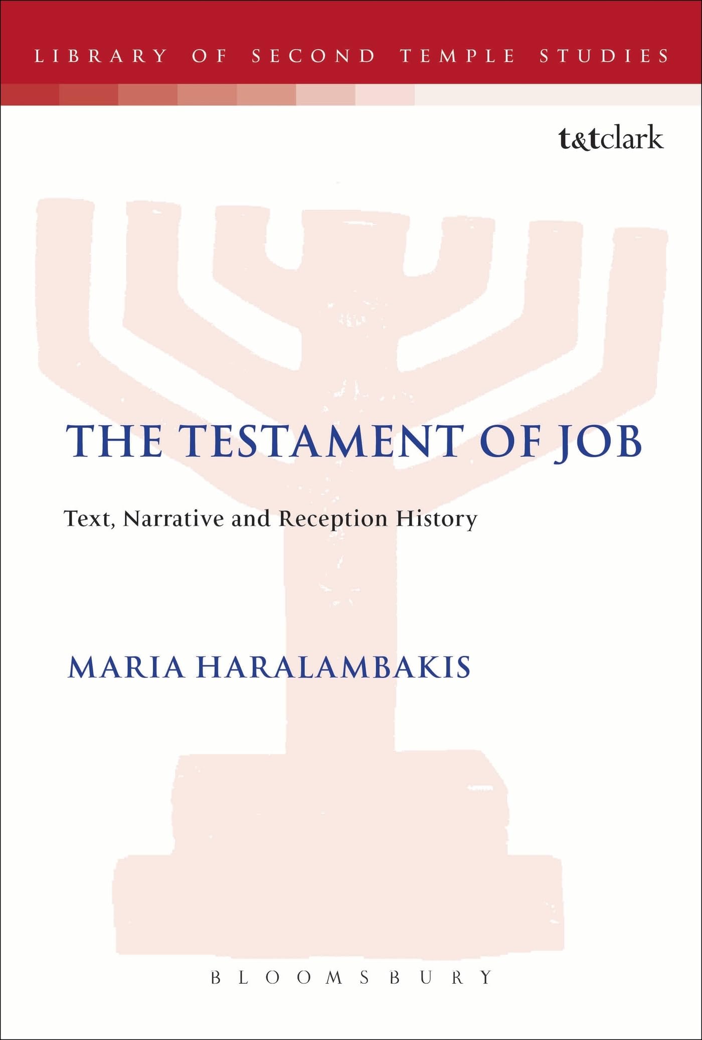 The Testament of Job: Text, Narrative and Reception History: 80 (The Library of Second Temple Studies)
